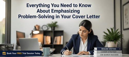 Everything You Need to Know About Emphasizing Problem-Solving in Your Cover Letter