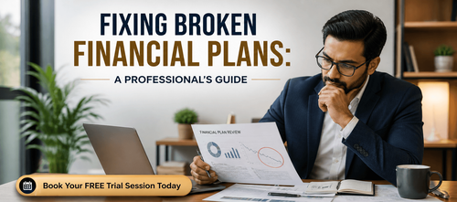 Fixing Broken Financial Plans: A Professional’s Guide
