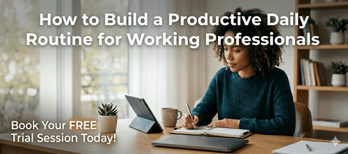 How to Build a Productive Daily Routine for Working Professionals