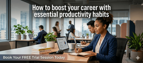 How to Boost Your Career with Essential Productivity Habits