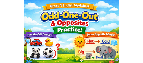 Grade 1 Worksheet on Odd-One-Out & Opposites for Practice