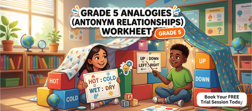 Grade 5 Analogies(Antonym Relationships) Worksheet for English Grammar Practice
