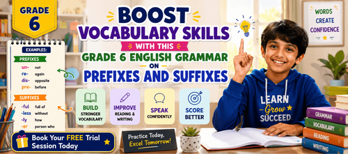 Grade 6 Prefixes and Suffixes Exercises for Better Vocabulary
