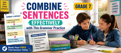 Grade 7 Combine Sentences Effectively with This Grammar Practice