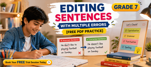Grade 7 Editing Sentences with Multiple Errors [Free PDF Practice]