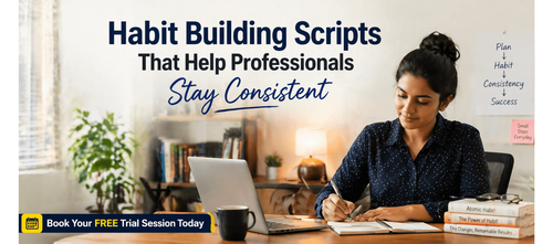 Habit Building Scripts That Help Professionals Stay Consistent