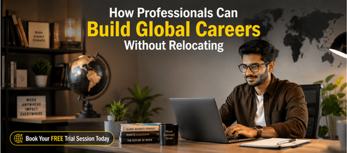 How Professionals Can Build Global Careers Without Relocating