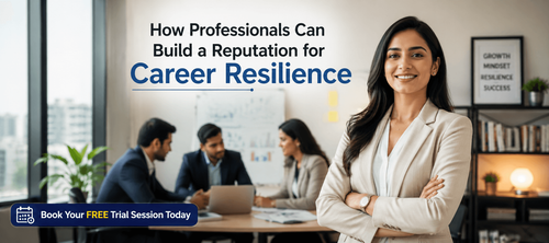 How Professionals Can Build a Reputation for Career Resilience