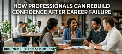 How Professionals Can Rebuild Confidence After Career Failure