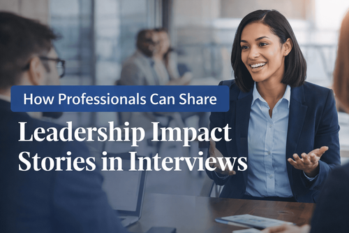 How Professionals Can Share Leadership Impact Stories in Interviews