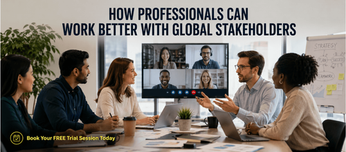 How Professionals Can Work Better With Global Stakeholders