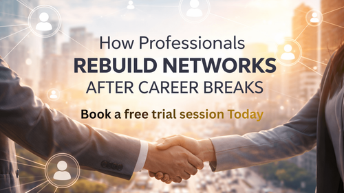 How Professionals Rebuild Networks After Career Breaks