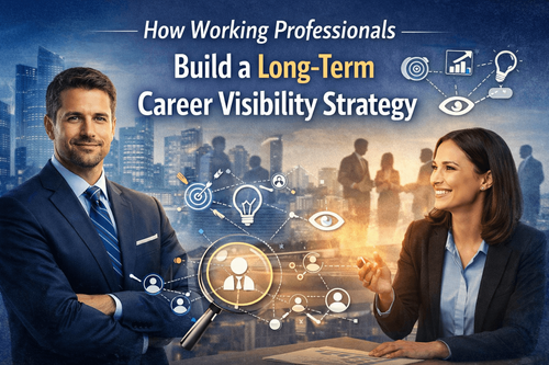 How Working Professionals Build a Long-Term Career Visibility Strategy