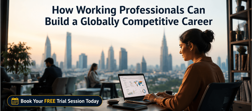 How Working Professionals Can Build a Globally Competitive Career