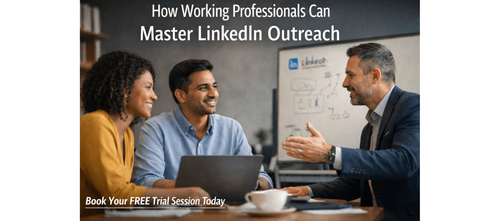 How Working Professionals Can Master LinkedIn Outreach