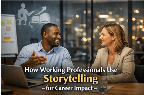How Working Professionals Use Storytelling for Career Impact