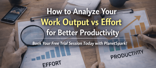 How to Analyze Your Work Output vs Effort for Better Productivity