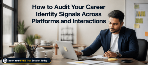 How to Audit Your Career Identity Signals Across Platforms and Interactions