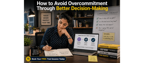 How to Avoid Overcommitment Through Better Decision-Making