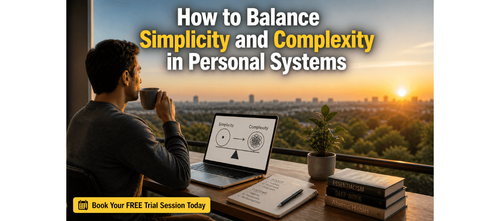 How to Balance Simplicity and Complexity in Personal Systems