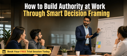 How to Build Authority at Work Through Smart Decision Framing