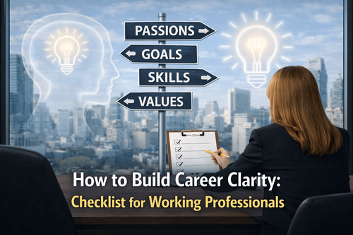 How to Build Career Clarity: Checklist for Working Professionals