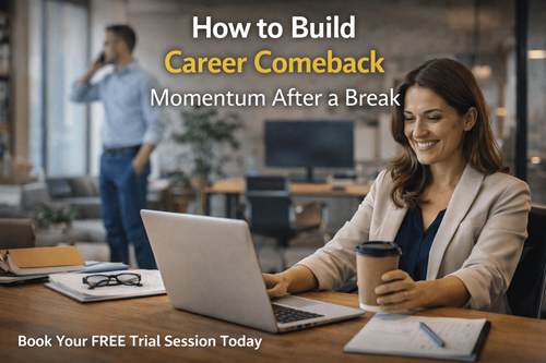How to Build Career Comeback Momentum After a Break