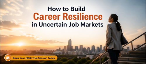 How to Build Career Resilience in Uncertain Job Markets