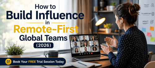 How to Build Influence in Remote-First Global Teams (2026)
