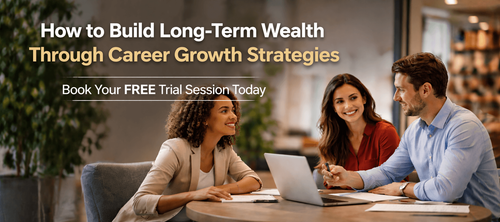 How to Build Long-Term Wealth Through Career Growth Strategies