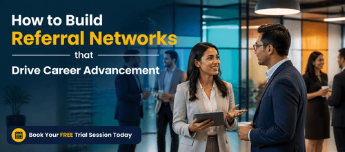 How to Build Referral Networks that Drive Career Advancement