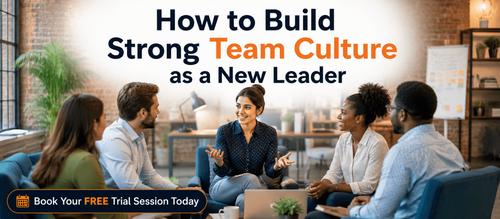 How to Build Strong Team Culture as a New Leader