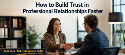 How to Build Trust in Professional Relationships Faster