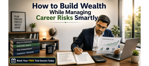 How to Build Wealth While Managing Career Risks Smartly