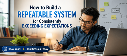 How to Build a Repeatable System for Consistently Exceeding Expectations