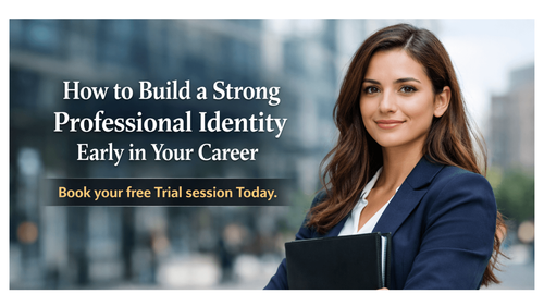 How to Build a Strong Professional Identity Early in Your Career