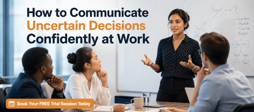 How to Communicate Uncertain Decisions Confidently at Work