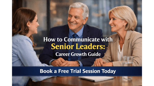How to Communicate with Senior Leaders: Career Growth Guide