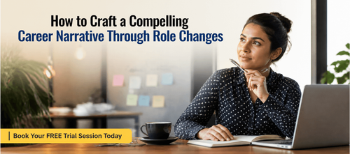 How to Craft a Compelling Career Narrative Through Role Changes