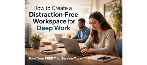 How to Create a Distraction-Free Workspace for Deep Work
