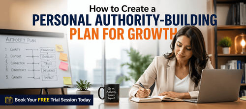 How to Create a Personal Authority-Building Plan for Growth