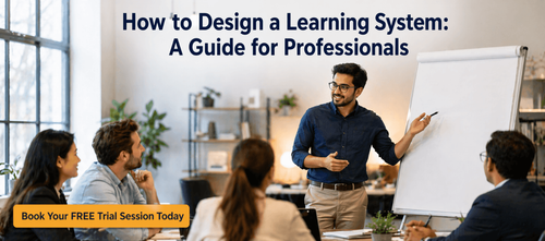 How to Design a Learning System: A Guide for Professionals