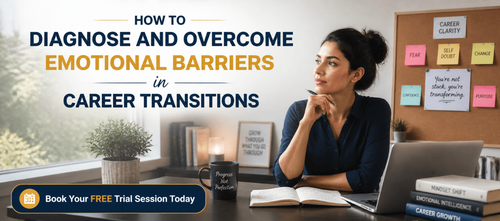 How to Diagnose and Overcome Emotional Barriers in Career Transitions