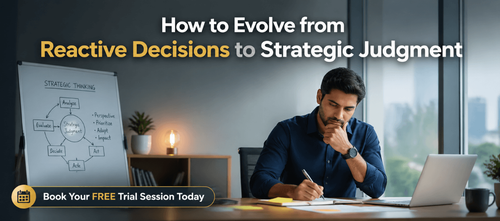 How to Evolve from Reactive Decisions to Strategic Judgment