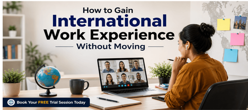 How to Gain International Work Experience Without Moving