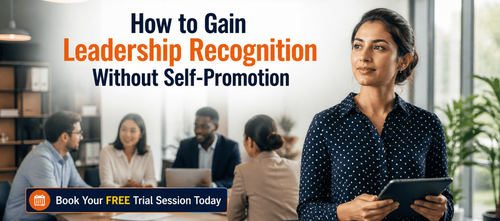 How to Gain Leadership Recognition Without Self-Promotion