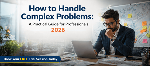 How to Handle Complex Problems: A Practical Guide for Professionals 2026