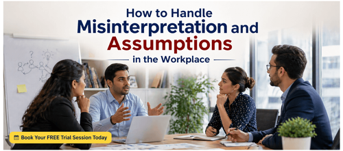 How to Handle Misinterpretation and Assumptions in the Workplace