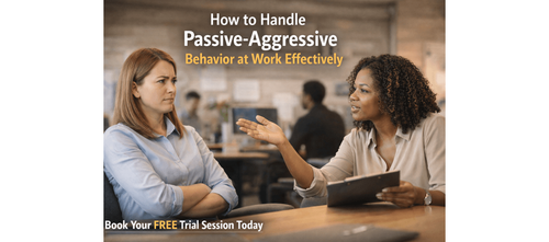 How to Handle Passive-Aggressive Behavior at Work Effectively