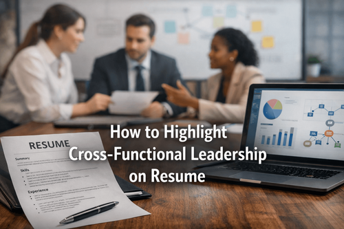 How to Highlight Cross-Functional Leadership on Resume